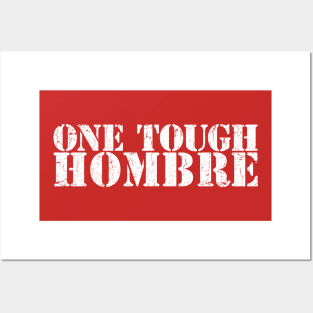 ONE TOUGH HOMBRE Posters and Art